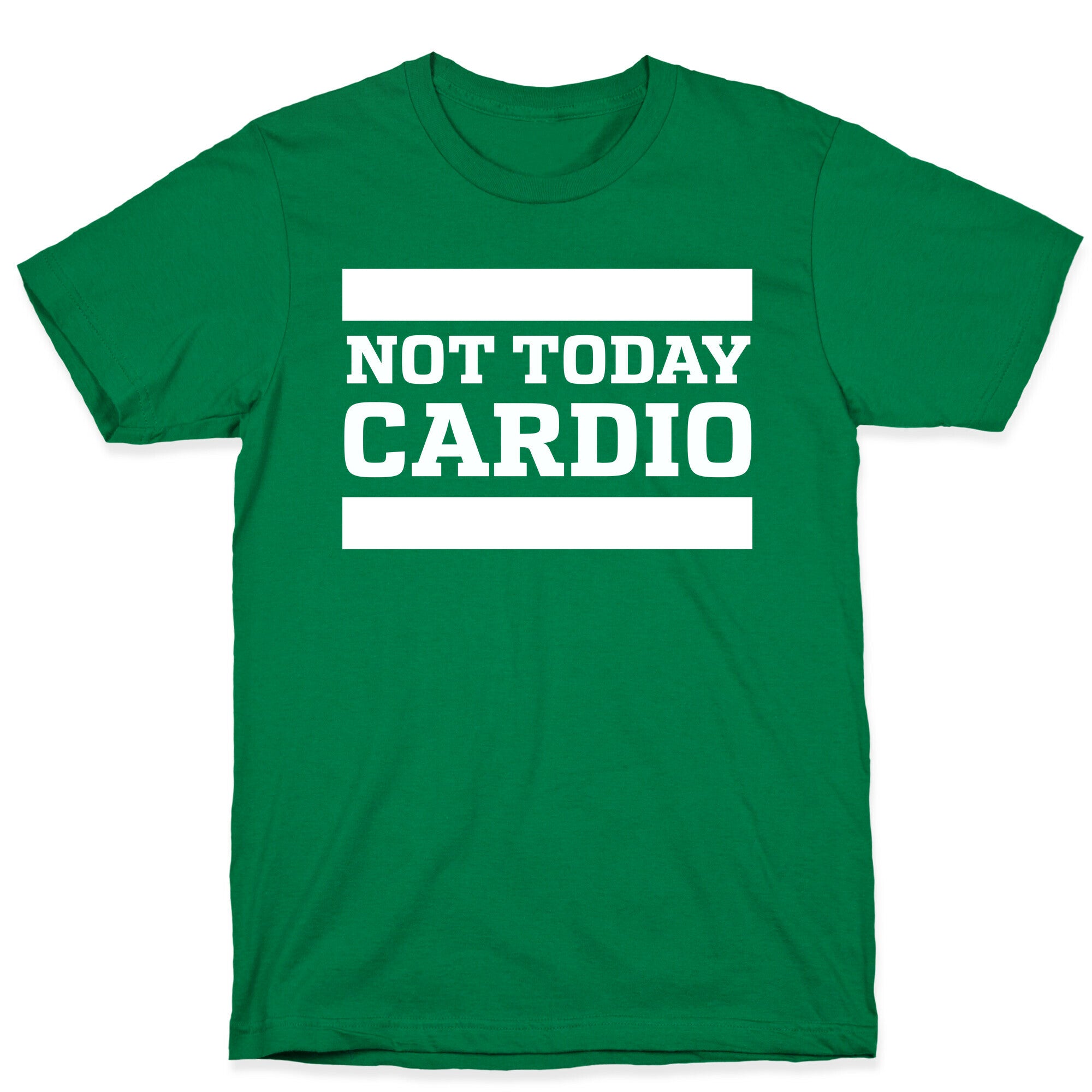 Not Today, Cardio T-Shirt